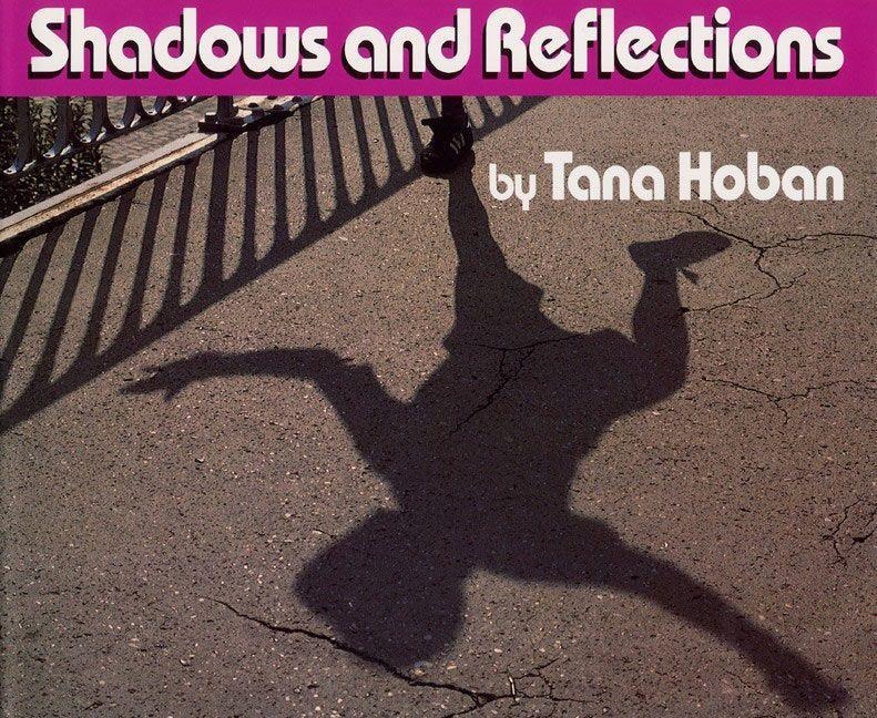 Shadows and Reflections - Tana Hoban