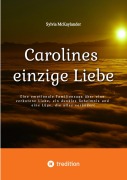 Cover-Bild zum Titel 'Carolines einzige Liebe' von 'Sylvia McKaylander'