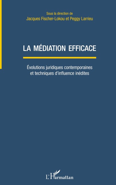 La médiation efficace - Jacques Fischer-Lokou, Peggy Larrieu