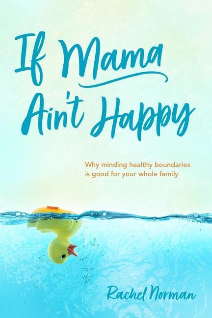 If Mama Ain't Happy - Rachel Norman