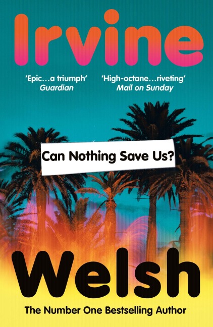 Can Nothing Save Us? - Irvine Welsh