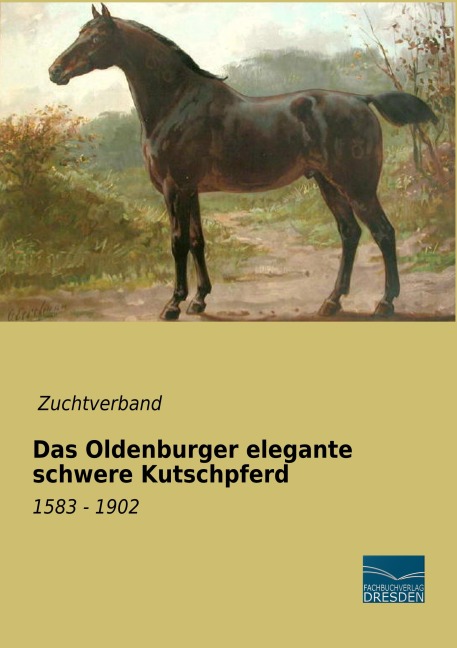 Das Oldenburger elegante schwere Kutschpferd - Zuchtverband