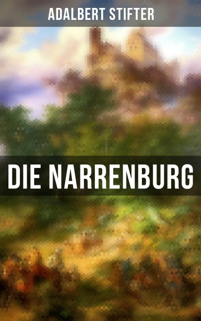Die Narrenburg - Adalbert Stifter