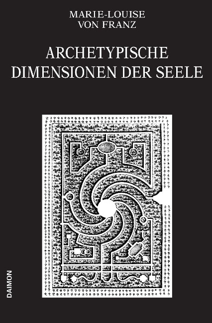 Archetypische Dimensionen der Seele (Ausgewählte Schriften Band 4) - Marie-Louise Von Franz