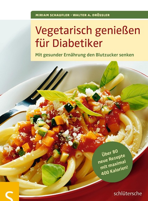 Vegetarisch genießen für Diabetiker - Walter A. Drössler, Miriam Schaufler