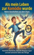 Cover-Bild zum Titel 'Als mein Leben zur Komödie wurde: Wahre Geschichten aus dem Chaos' von 'Benedikt Lang'