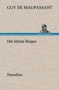 Die kleine Roque - Guy de Maupassant