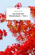 Cover-Bild zum Titel 'Am Ende der Wirklichkeit ~ Teil 2. Life is a Story - story.one' von 'Alexandra Ofner'