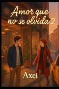 Cover-Bild zum Titel 'Amor que nunca se olvida 2' von 'Axel Josefath Caldera Lopez'