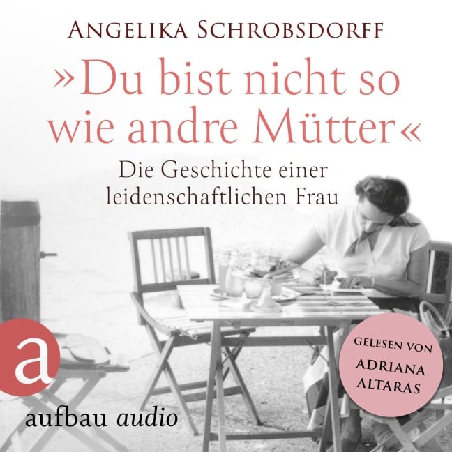 Du bist nicht so wie andre Mütter - Angelika Schrobsdorff