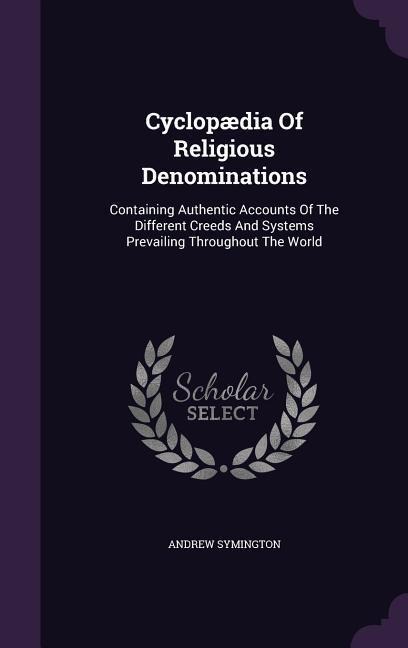 Cyclopædia Of Religious Denominations - Andrew Symington