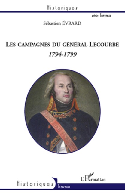 Les campagnes du general Lecourbe (1794-1799) - Sebastien Evrard Sebastien Evrard