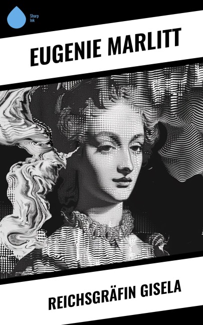 Reichsgräfin Gisela - Eugenie Marlitt