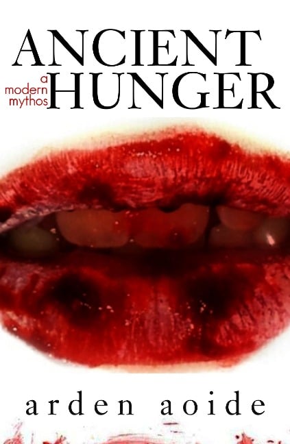 Ancient Hunger (A Modern Mythos, #1) - Arden Aoide