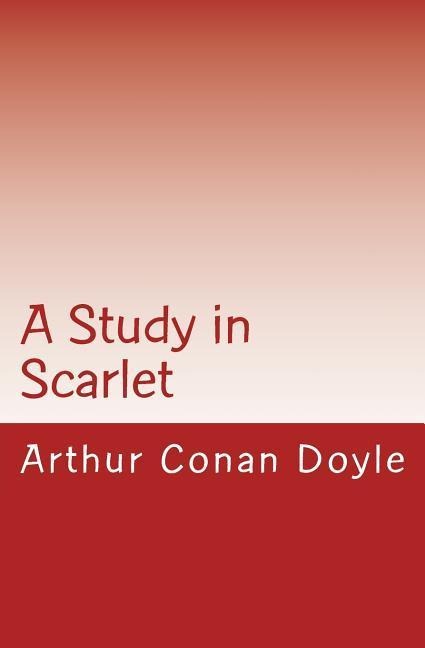 A Study in Scarlet - Arthur Conan Doyle