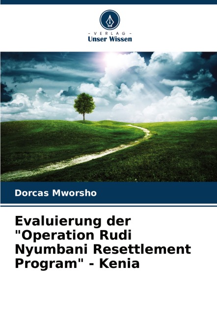 Evaluierung der "Operation Rudi Nyumbani Resettlement Program" - Kenia - Dorcas Mworsho
