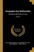 Geographic Des Welthandels: Mit Geschichtlichen Erläuterungen; Volume 2 - Karl Andree, Max Haushofer, Heinrich Glogan