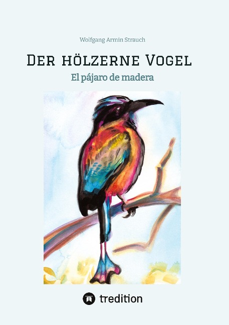 Der hölzerne Vogel - Wolfgang Armin Strauch