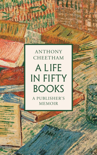 A Life in Fifty Books - Anthony Cheetham