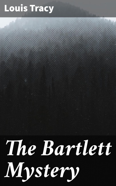 The Bartlett Mystery - Louis Tracy