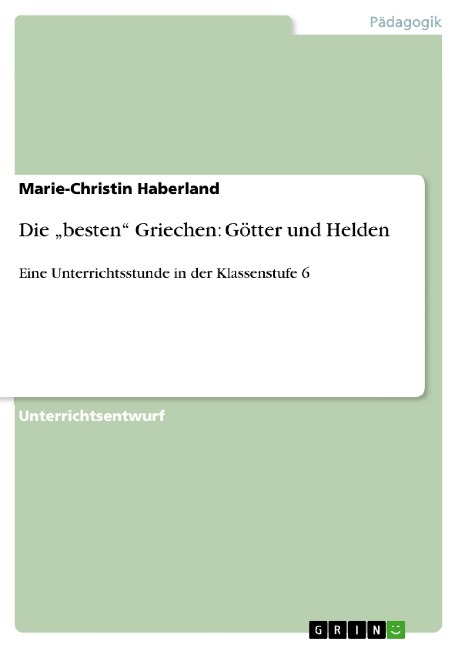 Die "besten" Griechen: Götter und Helden - Marie-Christin Haberland