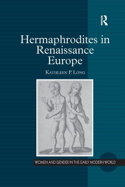 Hermaphrodites in Renaissance Europe - Kathleen P Long