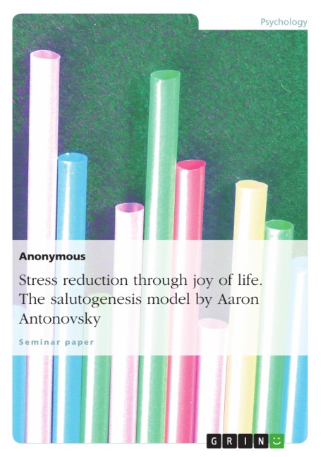 Stress reduction through joy of life. The salutogenesis model by Aaron Antonovsky - 