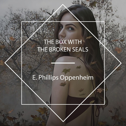 The Box with the Broken Seals - E. Phillips Oppenheim