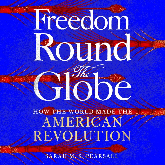 Freedom Round the Globe - Sarah M. S. Pearsall
