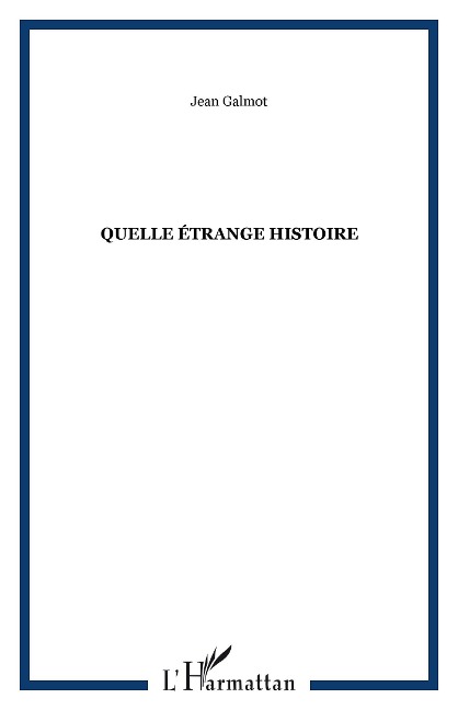 Quelle étrange histoire - Galmot