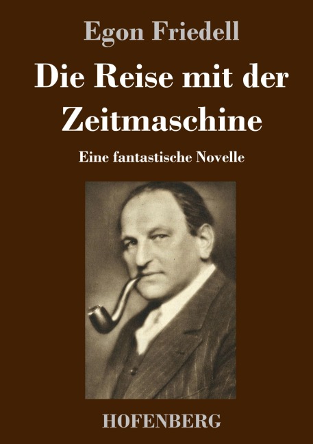Die Reise mit der Zeitmaschine - Egon Friedell