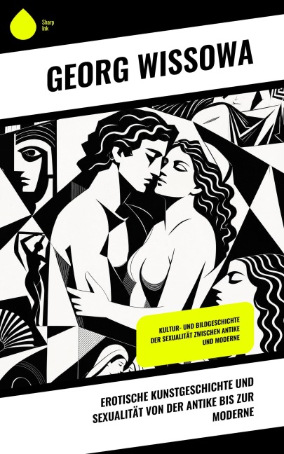 Erotische Kunstgeschichte und Sexualität von der Antike bis zur Moderne - Georg Wissowa