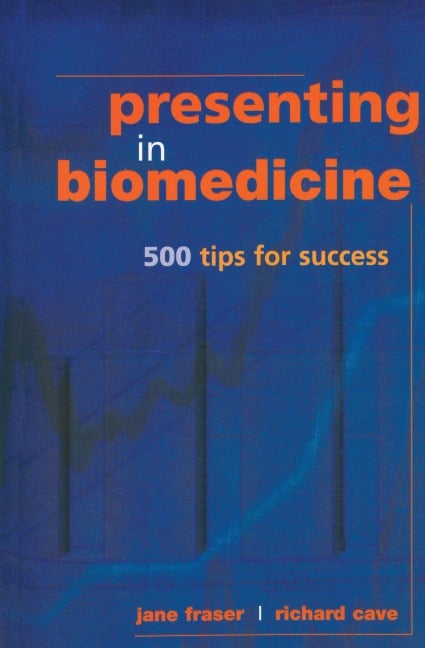 Presenting in Biomedicine - Jane Fraser, Richard Cave