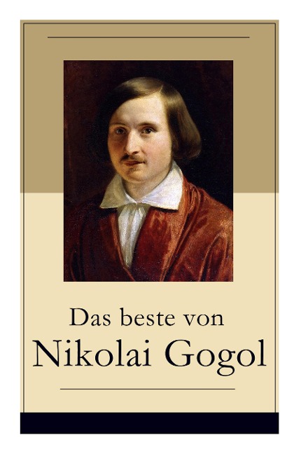 Das beste von Nikolai Gogol - Nikolai Gogol, Korfiz Holm, Alexander Eliasberg