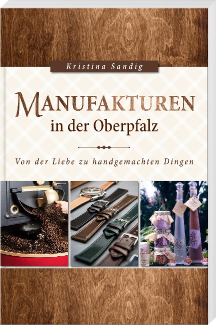 Manufakturen in der Oberpfalz - Kristina Sandig