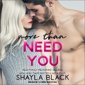 More Than Need You Lib/E - Shayla Black