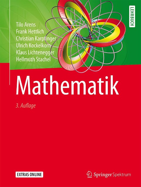 Mathematik - Tilo Arens, Frank Hettlich, Christian Karpfinger, Ulrich Kockelkorn, Klaus Lichtenegger