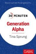 Cover-Bild zum Titel '30 Minuten Generation Alpha' von 'Tina Sprung'