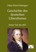 Geschichte des deutschen Liberalismus - Oskar Klein-Hattingen