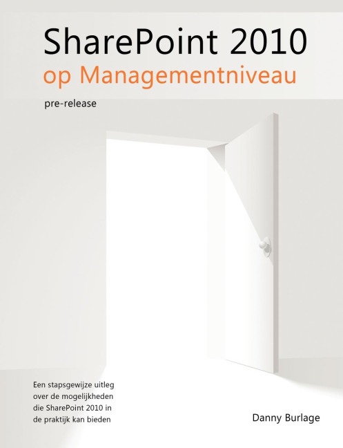 SharePoint 2010 op Managementniveau, pre-release - Danny Burlage