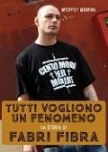 Cover-Bild zum Titel 'Tutti vogliono un fenomeno. La storia di Fabri Fibra' von 'Michele Monina'