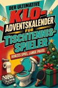 Cover-Bild zum Titel 'Der ultimative Klo-Adventskalender für Tischtennis-Spieler' von 'Anton Friedrich'