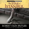 Cover-Bild zum Titel 'The Star of Istanbul Lib/E: A Christopher Marlowe Cobb Thriller' von 'Robert Olen Butler'