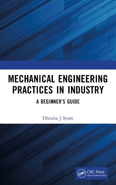 Mechanical Engineering Practices in Industry - Dhruba J Syam