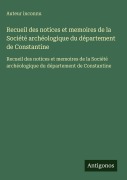 Cover-Bild zum Titel 'Recueil des notices et memoires de la Société archéologique du département de Constantine' von 'Auteur Inconnu'