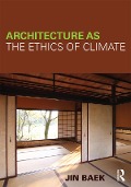 Cover-Bild zum Titel 'Architecture as the Ethics of Climate' von 'Jin Baek'