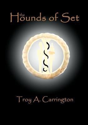 The Hounds of Set - Troy A. Carrington