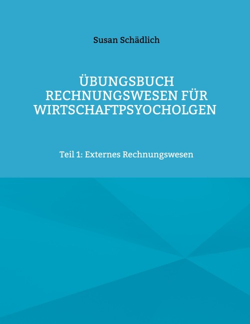 Übungsbuch Rechnungswesen für Wirtschaftpsyocholgen - Susan Schädlich