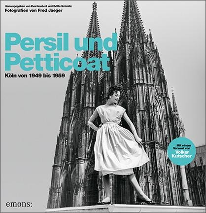 Persil und Petticoat. Köln von 1949 bis 1959 - 