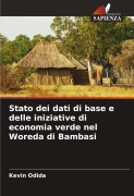 Cover-Bild zum Titel 'Stato dei dati di base e delle iniziative di economia verde nel Woreda di Bambasi' von 'Kevin Odida'
